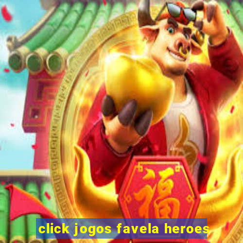 click jogos favela heroes